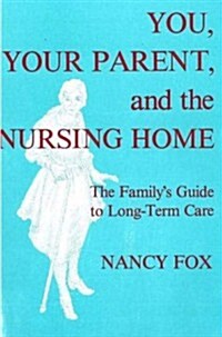 You, Your Parent and the Nursing Home (Paperback)