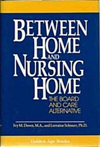 Between Home and Nursing Home (Hardcover)