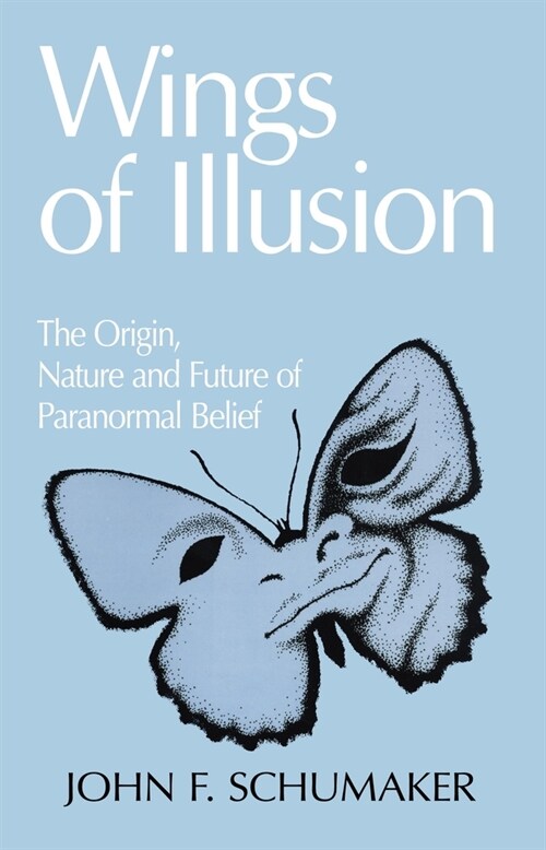 Wings of Illusion: The Origin, Nature, and Future of Paranormal Belief (Hardcover)