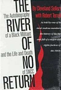 The River of No Return: The Autobiography of a Black Militant and the Life and Death of Sncc (Paperback)