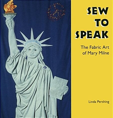 Sew to Speak: The Fabric Art of Mary Milne (Hardcover)