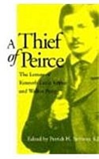 A Thief of Peirce: The Letters of Kenneth Laine Ketner and Walker Percy (Hardcover)