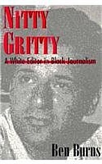 Nitty Gritty: A White Editor in Black Journalism (Hardcover)