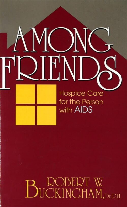 Among Friends: Hospice Care for the Person with AIDS (Hardcover)