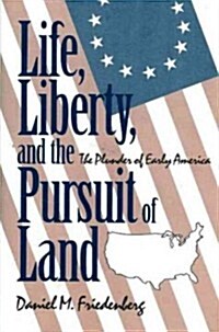 Life, Liberty and the Pursuit of Land (Hardcover)