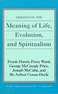 Debates on the Meaning of Life, Evolution and Spiritualism (Paperback)
