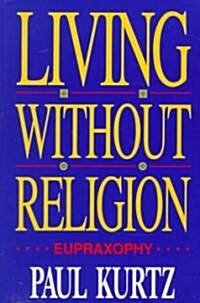 Living Without Religion (Paperback, Revised)