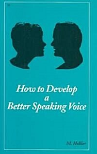 How to Develop a Better Speaking Voice (Paperback)