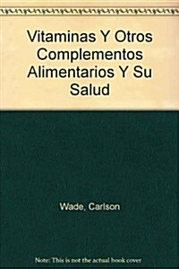 Vitaminas Y Otros Complementos Alimentarios Y Su Salud (Paperback)