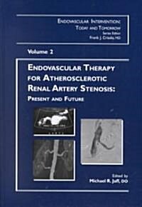 Endovascular Therapy for Atherosclerotic Renal Artery Stenosis : Present and Future, Volume 2 (Hardcover)