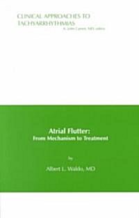 Clinical Approaches to Tachyarrhythmias : From Mechanism to Treatment Atrial Flutter (Paperback, Volume 14)