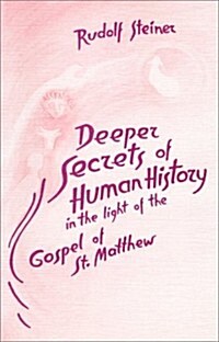 Deeper Secrets in Human History: In the Light of the Gospel of St. Matthew (Paperback)