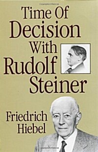 Time of Decision with Rudolf Steiner: Experience and Encounter (Paperback)