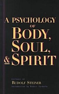 A Psychology of Body, Soul, and Spirit: Anthroposophy, Psychosophy, Pneumatosophy (Cw 115) (Paperback)