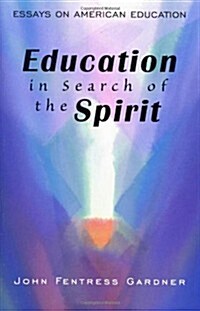 Education in Search of the Spirit: Essays on American Education (Paperback, Revised)