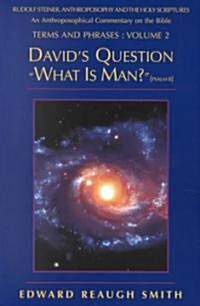 Davids Question: What Is Man? (Psalm 8:4) -- Rudolf Steiner, Anthroposophy, and the Holy Scriptures: An Anthroposophical Commentary on (Paperback)