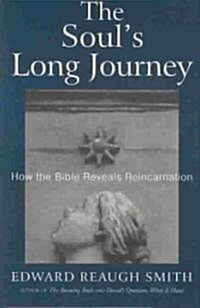 The Souls Long Journey: How the Bible Reveals Reincarnation (Paperback)