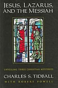 Jesus, Lazarus, and the Messiah: Unveiling Three Christian Mysteries (Paperback)