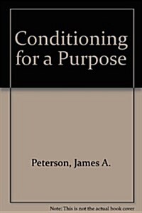 Conditioning for a Purpose (Paperback, 2nd, Subsequent)