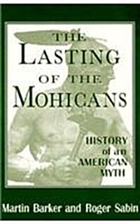 The Lasting of the Mohicans: History of an American Myth (Hardcover)