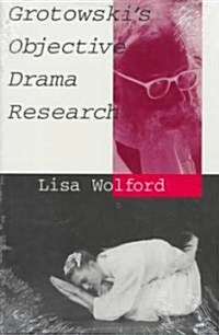 Grotowskias Objective Drama Research (Paperback)