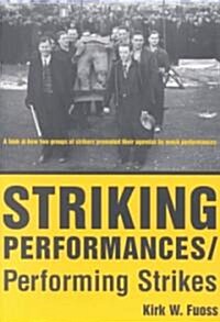 Striking Performances/Performing Strikes (Paperback)