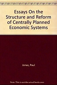 Essays on the Structure and Reform of Centrally Planned Economic Systems (Hardcover)