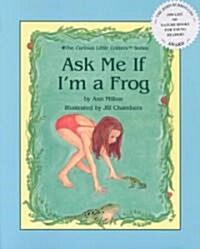Ask Me If Im a Frog (Paperback)
