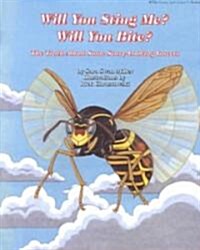 Will You Sting Me? Will You Bite?: The Truth about Some Scary-Looking Insects (Paperback)