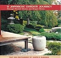 A Japanese Garden Journey: Through Ancient Stones and Dragon Bones (Hardcover)