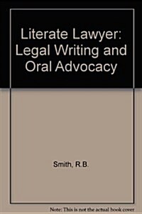 Literate Lawyer Legal Writing and Oral Advocacy (Paperback)