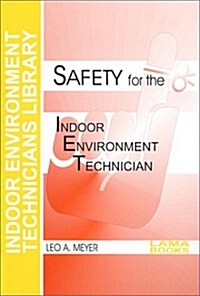 Safety for the Indoor Environment Technician (Paperback)
