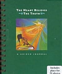 The Heart Believes the Truth (Hardcover, Spiral)