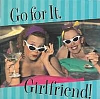 Go For It, Girlfriend! (Hardcover)