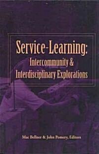 Service-Learning: Intercommunity & Interdisciplinary Explorations (Paperback)