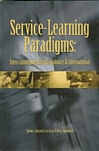 Service-Learning Paradigms: Intercommunity, Interdisciplinary, International (Paperback)