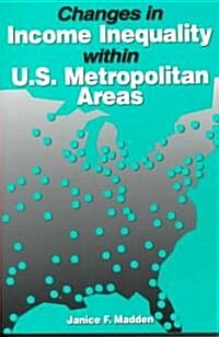 Changes in Income Inequality Within U.S. Metropolitan Areas (Paperback)