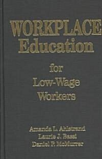 Workplace Education for Low-Wage Workers (Hardcover)
