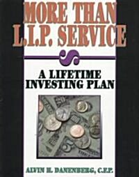More Than L.I.P. Service: A Lifetime Investing Plan (Hardcover)