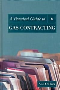 A Practical Guide to Gas Contracting (Hardcover)
