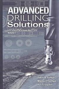 Advanced Drilling Solutions: Lessons from the Fsu, Vol. 1 (Hardcover)