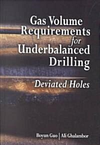 Gas Volume Requirements for Underbalanced Drilling (Hardcover)