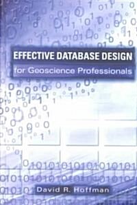 Effective Database Design for Geoscience Professionals (Hardcover)