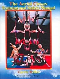 The Aerial Circus Training and Safety Manual (Paperback, Spiral, Teachers Guide, Set)