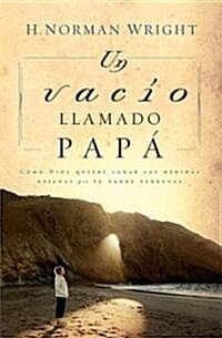 Un Vacio Llamado Papa = A Dad-Shaped Hole in My Heart = A Dad-Shaped Hole in My Heart (Paperback)