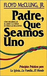 Padre, Que Seamos Uno/Father, Make Us One (Paperback)