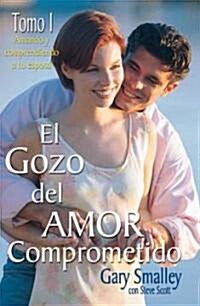 El Gozo del Amor Comprometido: Tomo 1 (Paperback)