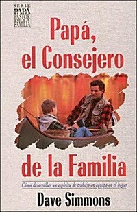 Papa, El Consejero De LA Famiia/Dad, the Family Counselor (Paperback)