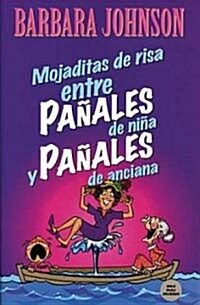 Mojaditas de Risa Entre Pa?les de Ni? Y Pa?les de Anciana = Leaking Laffs Between Pampers and Depends (Paperback)