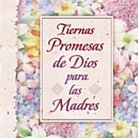 Promesas Tiernas De Dios Para Las Madres (Paperback)